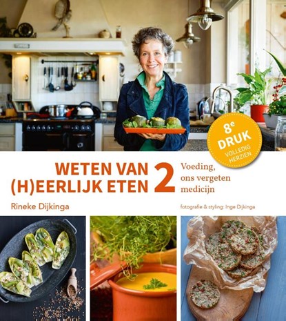 Weten van (h)eerlijk eten 2 Voeding, ons vergeten medicijn, Rineke Dijkinga - Gebonden - 9789081821582