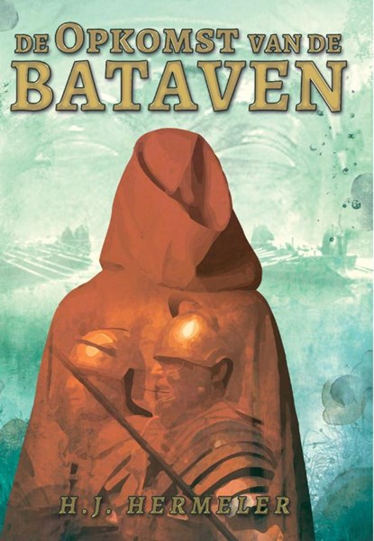De opkomst van de Bataven, Hans Hermeler - Paperback - 9789081824552