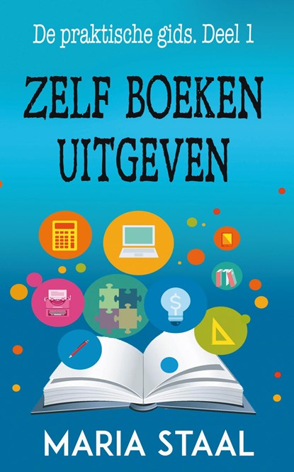 Zelf boeken uitgeven, Maria Staal - Ebook - 9789081826082