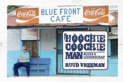 Hoochie coochie man, Ruud Vreeman - Paperback - 9789081828017