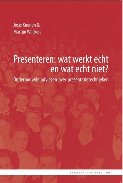 Presenteren: wat werkt echt en wat echt niet?, Josje Kuenen ; Martijn Wackers - Paperback - 9789081854726