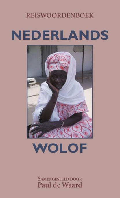 Reiswoordenboek Nederlands-Wolof, Paul de Waard - Paperback - 9789081866330