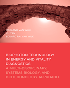 Biophoton Technology in Energy and Vitality Diagnostics | Roeland van Wijk ; Yu Yan ; Eduard Pieter Andries van Wijk | 