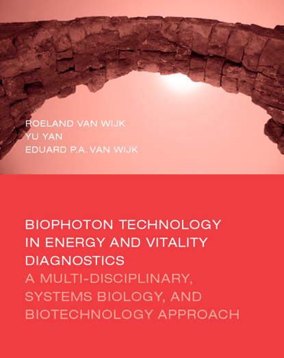 Biophoton Technology in Energy and Vitality Diagnostics, Roeland van Wijk ; Yu Yan ; Eduard Pieter Andries van Wijk - Paperback - 9789081884341
