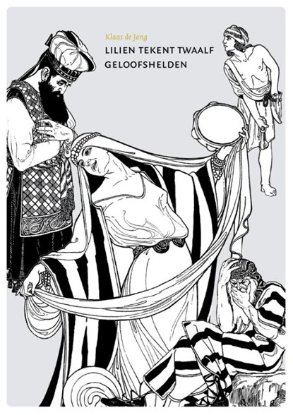 Lilien tekent twaalf geloofshelden, Klaas de Jong - Paperback - 9789081891417