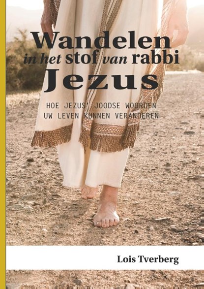 Wandelen in het stof van rabbi Jezus, Lois Tverberg - Paperback - 9789081891455