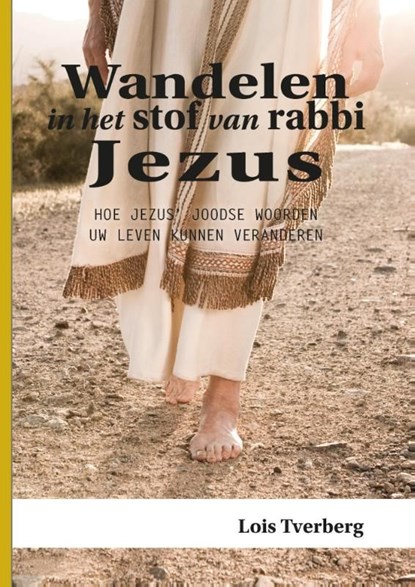 Wandelen in het stof van rabbi Jezus, Lois Tverberg - Ebook - 9789081891462