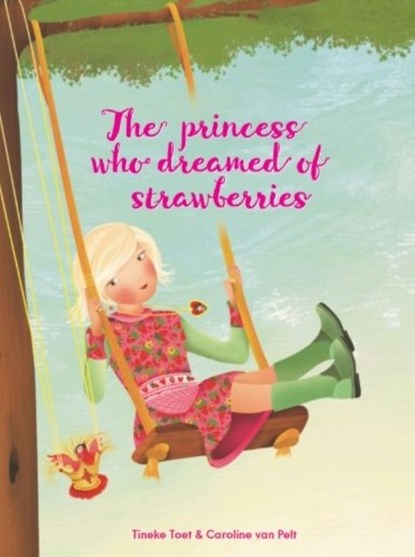 The princess who dreamed of strawberries, Tineke Toet - Gebonden - 9789081893350