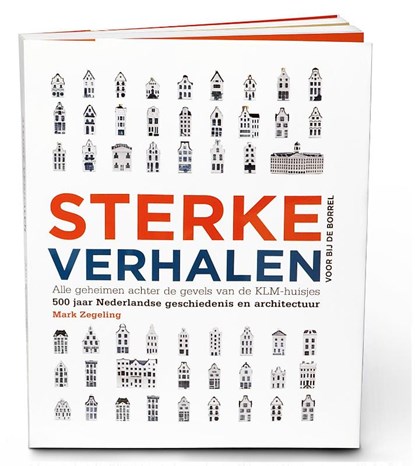Sterke Verhalen, alle geheimen achter de gevels van de KLM-huisjes, Mark Zegeling - Paperback - 9789081905602
