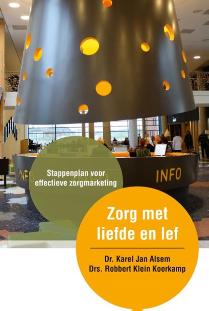 Zorg met liefde en lef, Karel Jan Alsem ; Robbert Klein Koerkamp - Paperback - 9789081928809