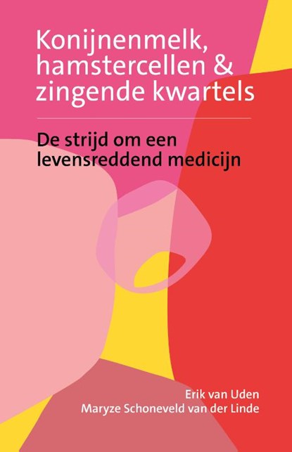 Konijnenmelk, hamstercellen en zingende kwartels, Erik van Uden ; Maryze Schoneveld van der Linde - Paperback - 9789081932288