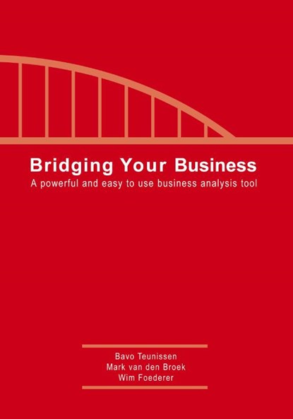 Bridging Your Business, Bavo Teunissen ; Mark van den Broek ; Wim Foederer - Paperback - 9789081936033