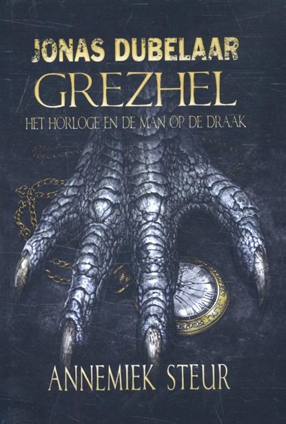 Grezhel, het horloge en de man op de draak, Annemiek Steur - Gebonden - 9789081954129