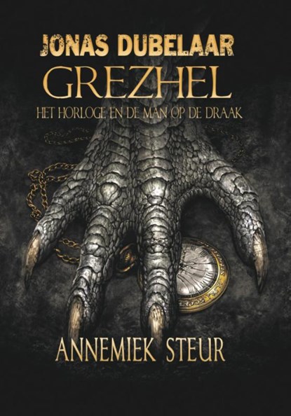 Grezhel, het horloge en de man op de draak, Annemiek Steur - Gebonden - 9789081954198
