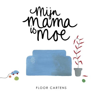 Mijn mama is moe, Floor Cartens - Paperback - 9789081957243