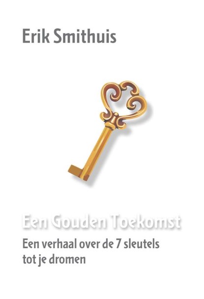 Een gouden toekomst, Erik Smithuis - Gebonden - 9789081980418
