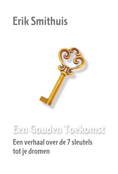 Een gouden toekomst, Erik Smithuis - Paperback - 9789081980425