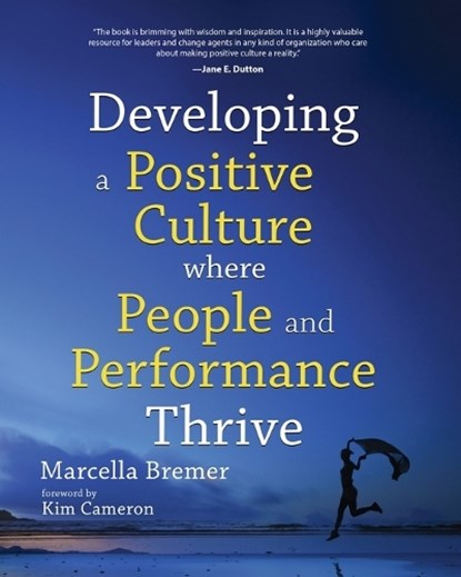 Developing a Positive Culture where People and Performance Thrive, Marcella Bremer - Paperback - 9789081982542