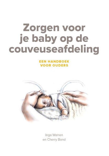 Zorgen voor je baby op de couveuseafdeling, Inga Warren ; Cherry Bond - Paperback - 9789081995573