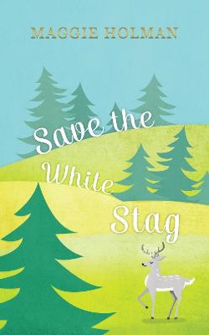 Save the White Stag, Maggie Holman - Paperback - 9789082008975