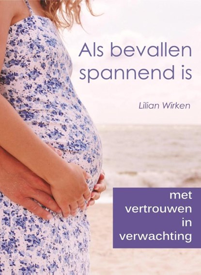 Als bevallen spannend is, Lilian Wirken - Paperback - 9789082010015