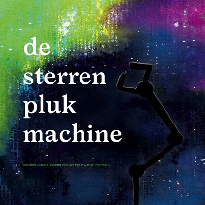 De sterrenplukmachine, Gerdien Jansen - Gebonden - 9789082013085