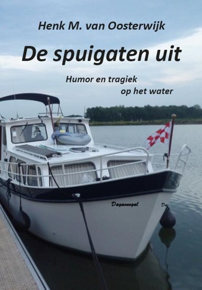 De spuigaten uit, Henk M. van Oosterwijk - Paperback - 9789082020328