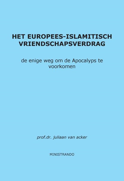 Het Europees-Islamitisch Vriendschapsverdrag, Juliaan van Acker - Paperback - 9789082021332