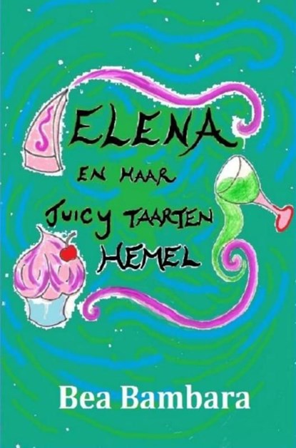 Elena en haar juicy taarten hemel, Bea Bambara - Ebook - 9789082040036