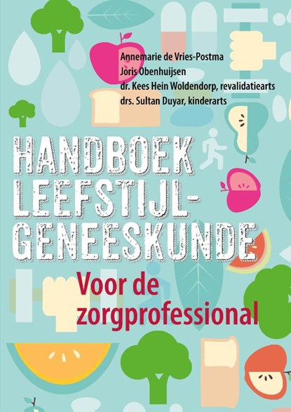 Handboek leefstijlgeneeskunde, Joris Obenhuijsen ; Annemarie de Vries-Postma ; Dr. Kees Hein Woldendorp ; Drs. Sultan Duyar - Paperback - 9789082059977