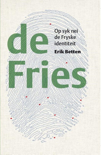 De Fries Op syk nei de Fryske identiteit, Erik Betten - Gebonden - 9789082073829