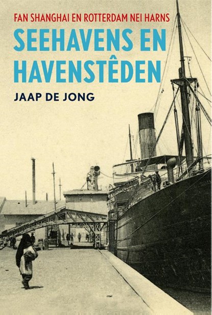Seehavens en havensteden, Jaap de Jong - Gebonden - 9789082073850