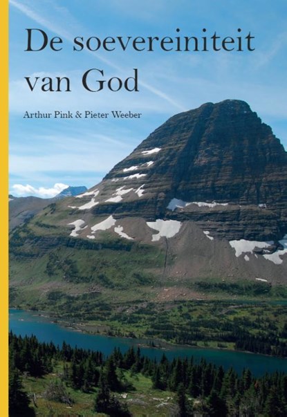 De Soevereiniteit van God, Pieter Weeber ; Arthur Pink - Paperback - 9789082075328