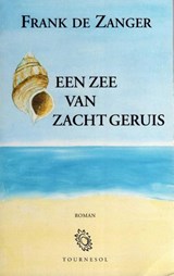 Een zee van zacht geruis - Frank de Zanger - 9789082078404