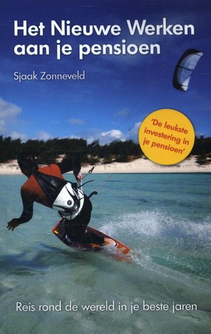 Het nieuwe werken aan je pensioen, Sjaak Zonneveld - Paperback - 9789082086416