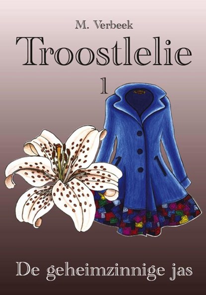 Troostlelie / Deel 1: de geheimzinnige jas, M. Verbeek - Ebook - 9789082096712