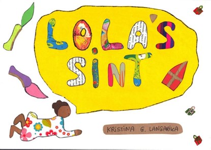 Lola's Sint. Een Sinterklaas boek met de nieuwe Pieten. Het eerste Sinterklaas verhaal met ongeschminkte Pieten., Kristina G. Langarika - Gebonden - 9789082097504