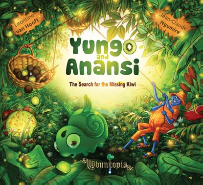 Yungo and Anansi, Leontine van Hooft ; Ubuntopia - Gebonden - 9789082098792