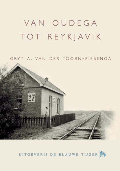 Van Oudega tot Reykjavik, Gryt Ant Van der  Toorn - Piebenga - Paperback - 9789082113365