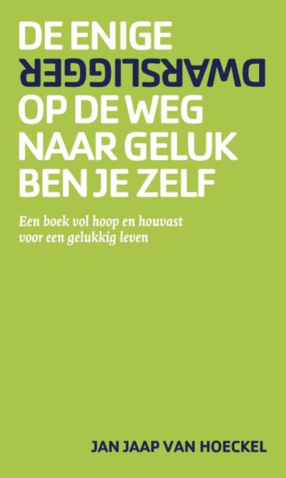 De enige dwarsligger op de weg naar geluk ben je zelf, Jan Jaap van Hoeckel - Paperback - 9789082128239