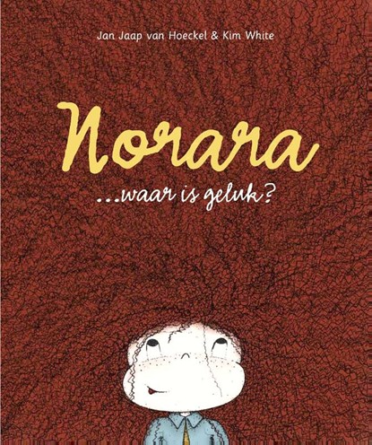 Norara... waar is geluk?, Jan Jaap van Hoeckel ; Kim White - Gebonden - 9789082128253