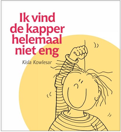 Ik vind de kapper helemaal niet eng, Kisla Kowlesar - Gebonden - 9789082128277