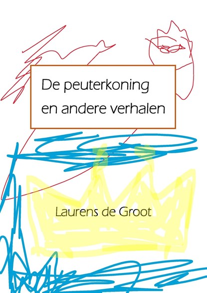 De peuterkoning en andere verhalen, Laurens de Groot - Ebook - 9789082134926