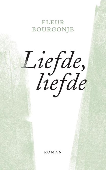 Liefde, liefde, Fleur Bourgonje - Gebonden - 9789082143492