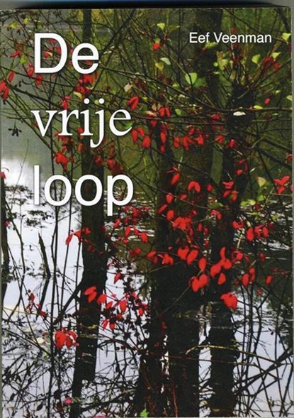 De vrije loop, Eef Veenman - Paperback - 9789082145304