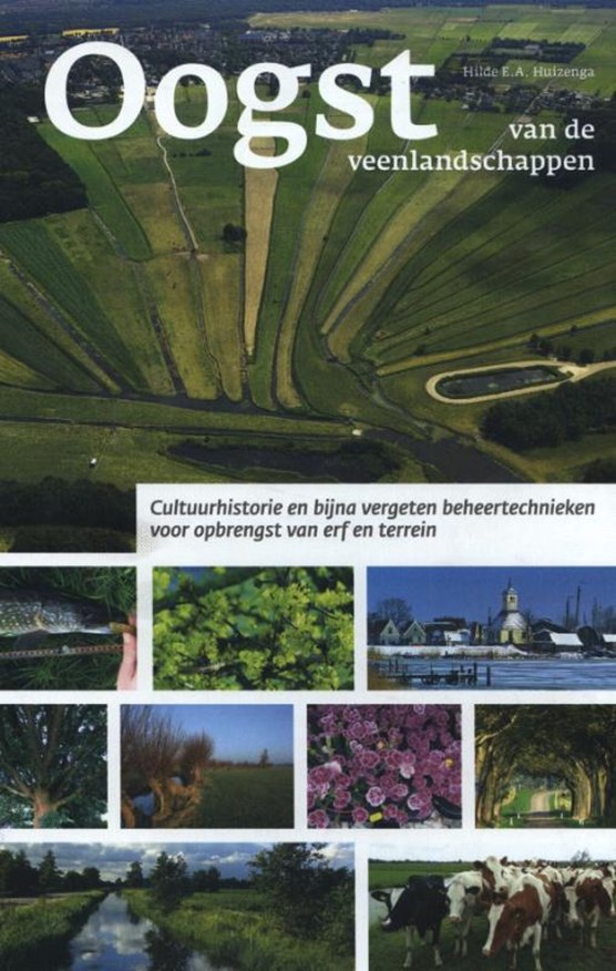 Oogst van de Veenlandschappen door Hilde E.A. Huizenga