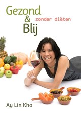 Gezond & blij zonder diëten - Ay Lin Kho - 9789082168013