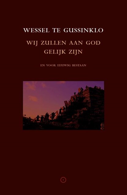 Wij zullen aan God gelijk zijn, Wessel te Gussinklo - Paperback - 9789082175141