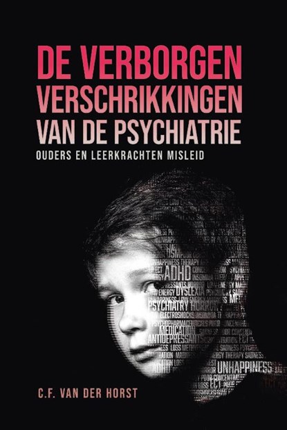 De verborgen verschrikkingen van de psychiatrie, C.F. van der Horst - Gebonden - 9789082177206