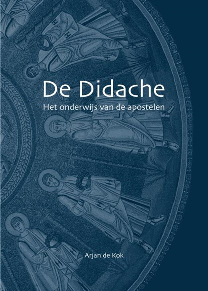 De Didache, Arjan de Kok - Paperback - 9789082186925